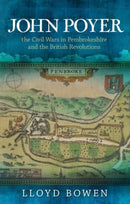 John Poyer, the Civil Wars in Pembrokeshire and the British Revolutions-9781786836540