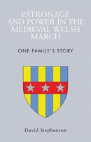 Patronage and Power in the Medieval Welsh March : One Family's Story-9781786838186