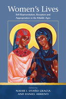 Women's Lives : Self-Representation, Reception and Appropriation in the Middle Ages-9781786838339