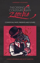 Theorising the Contemporary Zombie : Contextual Pasts, Presents, and Futures-9781786838575