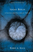 Isaiah Berlin : A Kantian and Post-Idealist Thinker-9781786838957