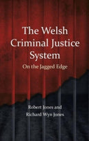 The Welsh Criminal Justice System : On the Jagged Edge-9781786839435