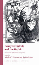 Penny Dreadfuls and the Gothic : Investigations of Pernicious Tales of Terror-9781786839701
