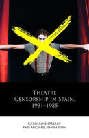 Theatre Censorship in Spain, 1931-1985-9781786839824
