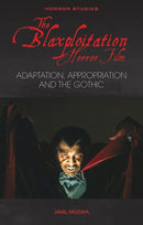 The Blaxploitation Horror Film : Adaptation, Appropriation and the Gothic-9781786839978