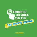 52 Things to Do While You Poo: The Sports Edition : Sporty Puzzles, Activities and Trivia to Keep You Occupied: A Funny Bathroom Activity Book for Sports Fans-9781786852687