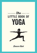 The Little Book of Yoga : Illustrated Poses to Strengthen Your Body, De-Stress and Improve Your Health-9781786852809