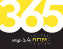 365 Ways to Be Fitter : Inspiration and Motivation for Every Day-9781786857583