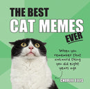 The Best Cat Memes Ever : The Funniest Relatable Memes as Told by Cats-9781786857842