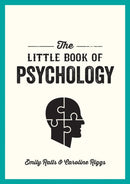 The Little Book of Psychology : An Introduction to the Key Psychologists and Theories You Need to Know-9781786858078
