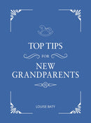 Top Tips for New Grandparents : Practical Advice for First-Time Grandparents-9781786859747