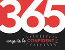 365 Ways to Be Confident : Inspiration and Motivation for Every Day-9781786859778