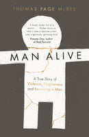 Man Alive : A True Story of Violence, Forgiveness and Becoming a Man-9781786890887