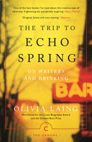 The Trip to Echo Spring : On Writers and Drinking-9781786891600
