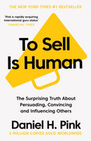 To Sell Is Human : The Surprising Truth About Persuading, Convincing, and Influencing Others-9781786891716