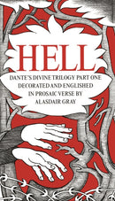 HELL : Dante's Divine Trilogy Part One. Decorated and Englished in Prosaic Verse by Alasdair Gray-9781786892539