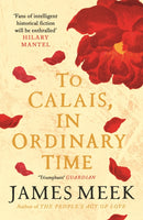 To Calais, In Ordinary Time-9781786896773