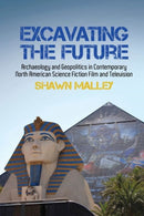 Excavating the Future : Archaeology and Geopolitics in Contemporary North American Science Fiction Film and Television-9781786941190