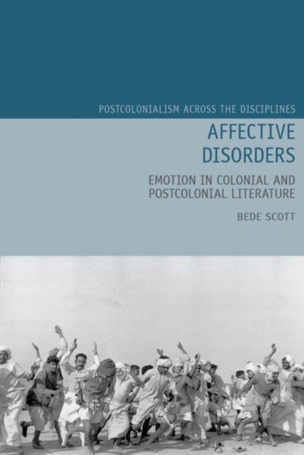 Affective Disorders : Emotion in Colonial and Postcolonial Literature-9781786941701
