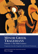 Minor Greek Tragedians, Volume 1: The Fifth Century : Fragments from the Tragedies with Selected Testimonia-9781786942029