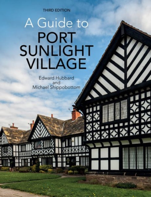 A Guide to Port Sunlight Village : Third edition-9781786942128