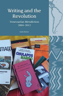 Writing and the Revolution : Venezuelan Metafiction 2004-2012-9781786942197