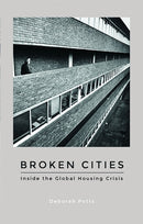 Broken Cities : Inside the Global Housing Crisis-9781786990556