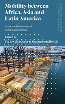 Mobility between Africa, Asia and Latin America : Economic Networks and Cultural Interactions-9781786990778