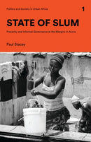 State of Slum : Precarity and Informal Governance at the Margins in Accra-9781786992048