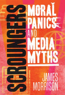 Scroungers : Moral Panics and Media Myths-9781786992147