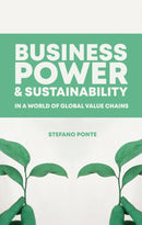 Business, Power and Sustainability in a World of Global Value Chains-9781786992574