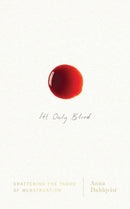 It's Only Blood : Shattering the Taboo of Menstruation-9781786992628