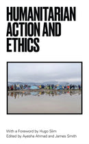 Humanitarian Action and Ethics-9781786992673