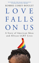 Love Falls On Us : A Story of American Ideas and African LGBT Lives-9781786995179