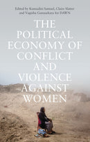 The Political Economy of Conflict and Violence against Women : Cases from the South-9781786996107