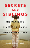 Secrets and Siblings : The Vanished Lives of China's One Child Policy-9781786997326