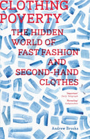 Clothing Poverty : The Hidden World of Fast Fashion and Second-Hand Clothes-9781786997371