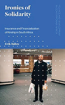 Ironies of Solidarity : Insurance and Financialization of Kinship in South Africa-9781786998583