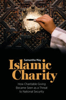 Islamic Charity : How Charitable Giving Became Seen as a Threat to National Security-9781786999450
