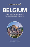 Belgium - Culture Smart! : The Essential Guide to Customs & Culture-9781787023123