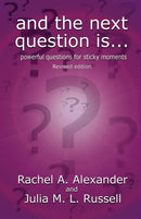 And the Next Question Is - Powerful Questions for Sticky Moments (Revised Edition)-9781787052666