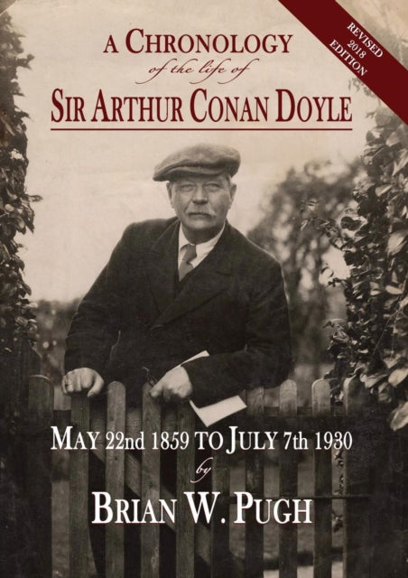 A Chronology of the Life of Sir Arthur Conan Doyle - Revised 2018 Edition-9781787053465