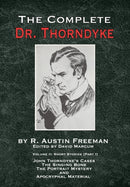 The Complete Dr. Thorndyke - Volume 2 : Short Stories (Part I): John Thorndyke's Cases - The Singing Bone, The Great Portrait Mystery and Apocryphal Material-9781787053946