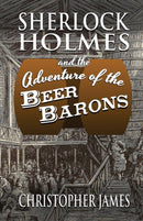 Sherlock Holmes and The Adventure of The Beer Barons-9781787055582