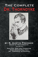 The Complete Dr. Thorndyke - Volume VII : Pontifex, Son, and Thorndyke When Rogues Fall Out and Dr. Thorndyke Intervenes-9781787056824