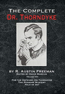 The Complete Dr. Thorndyke - Volume VIII : For the Defense: Dr. Thorndyke, The Penrose Mystery and Felo de se?-9781787056855