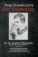 The Complete Dr. Thorndyke - Volume IX : The Stoneware Monkey Mr. Polton Explains and The Jacob Street Mystery-9781787056909