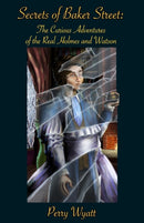 Secrets of Baker Street : The Curious Adventures Of The Real Holmes And Watson-9781787057999