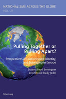 Pulling Together or Pulling Apart? : Perspectives on Nationhood, Identity, and Belonging in Europe-9781787073043