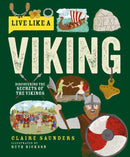 Live Like a Viking : Discovering the Secrets of the Vikings-9781787081376